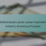 Henkilökohtaiset Lainat: Lainan myöntämisen kriteerit, Arviointi ja Prosessi