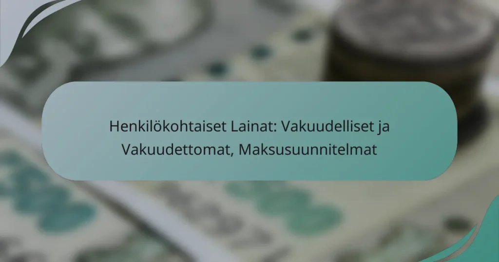Henkilökohtaiset Lainat: Vakuudelliset ja Vakuudettomat, Maksusuunnitelmat