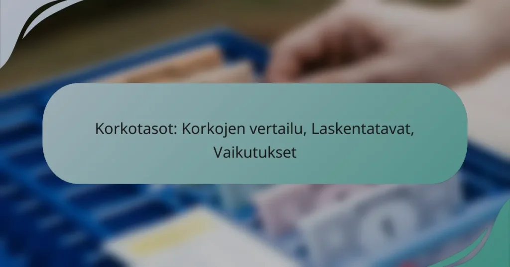 Korkotasot: Korkojen vertailu, Laskentatavat, Vaikutukset