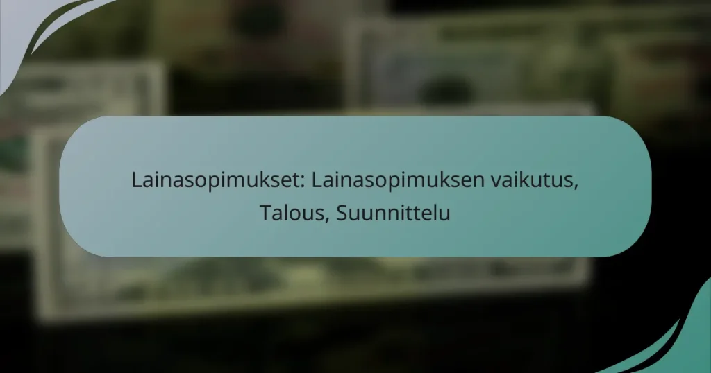 Lainasopimukset: Lainasopimuksen vaikutus, Talous, Suunnittelu