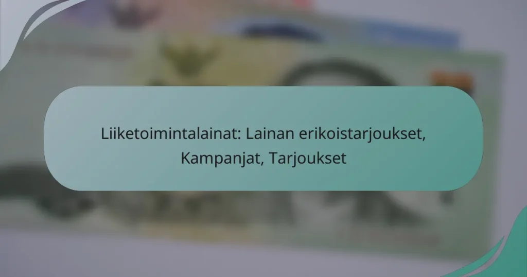 Liiketoimintalainat: Lainan erikoistarjoukset, Kampanjat, Tarjoukset
