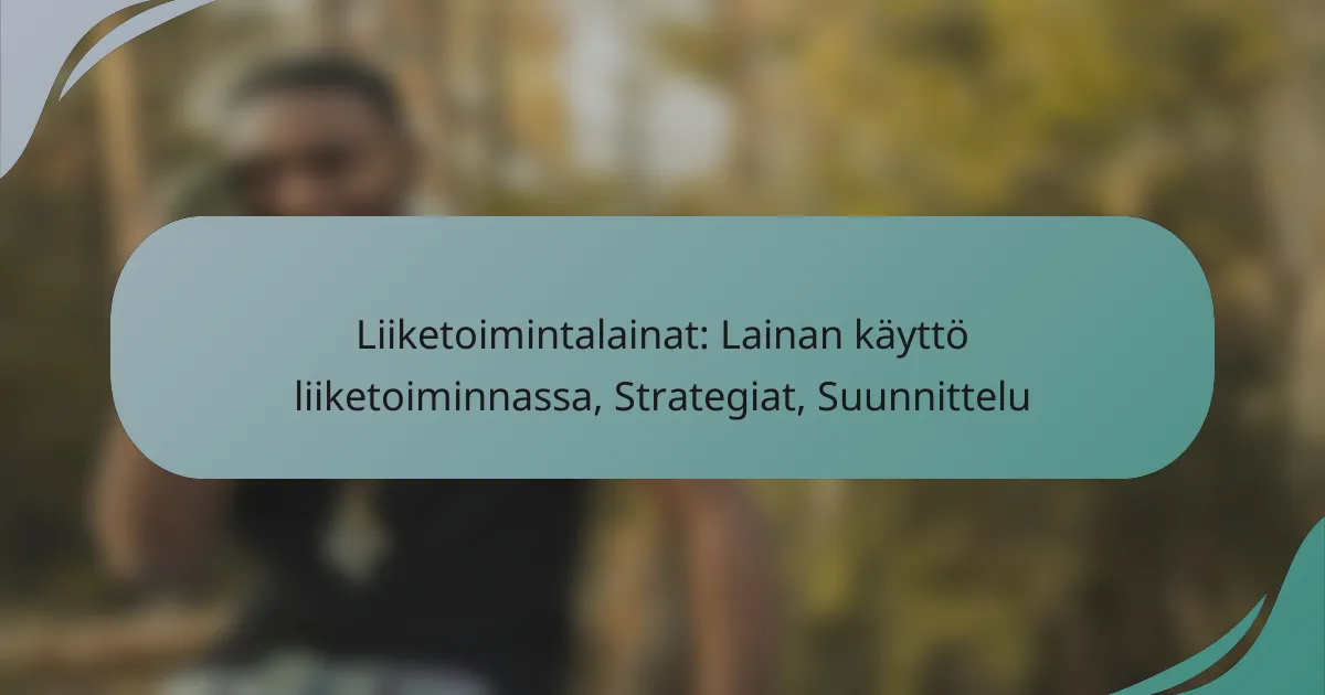 Liiketoimintalainat: Lainan käyttö liiketoiminnassa, Strategiat, Suunnittelu
