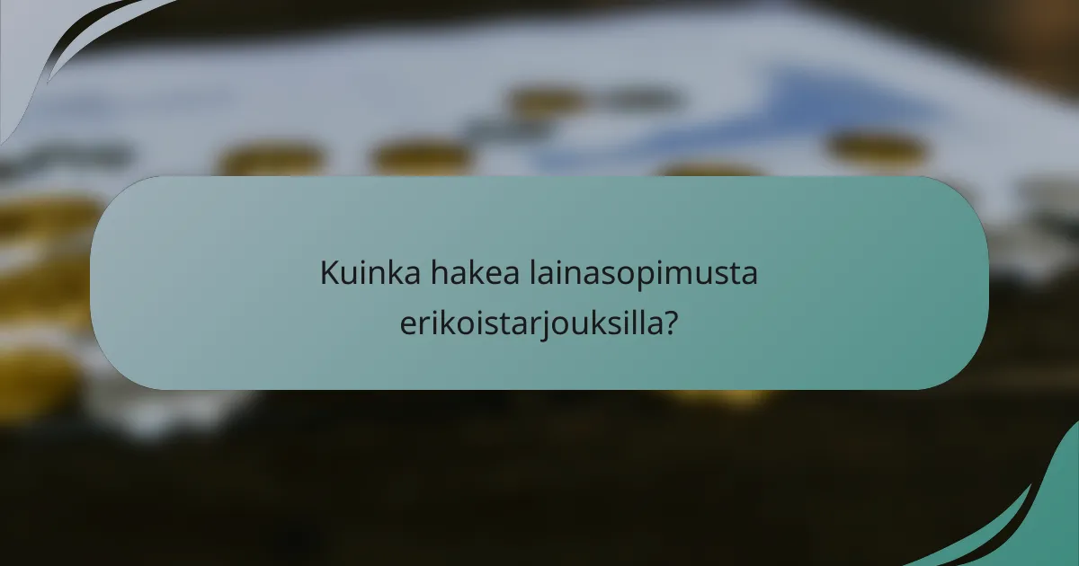 Kuinka hakea lainasopimusta erikoistarjouksilla?