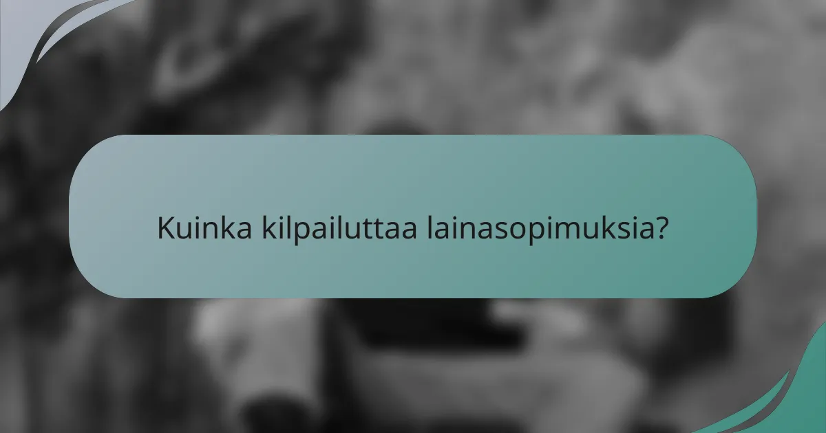 Kuinka kilpailuttaa lainasopimuksia?