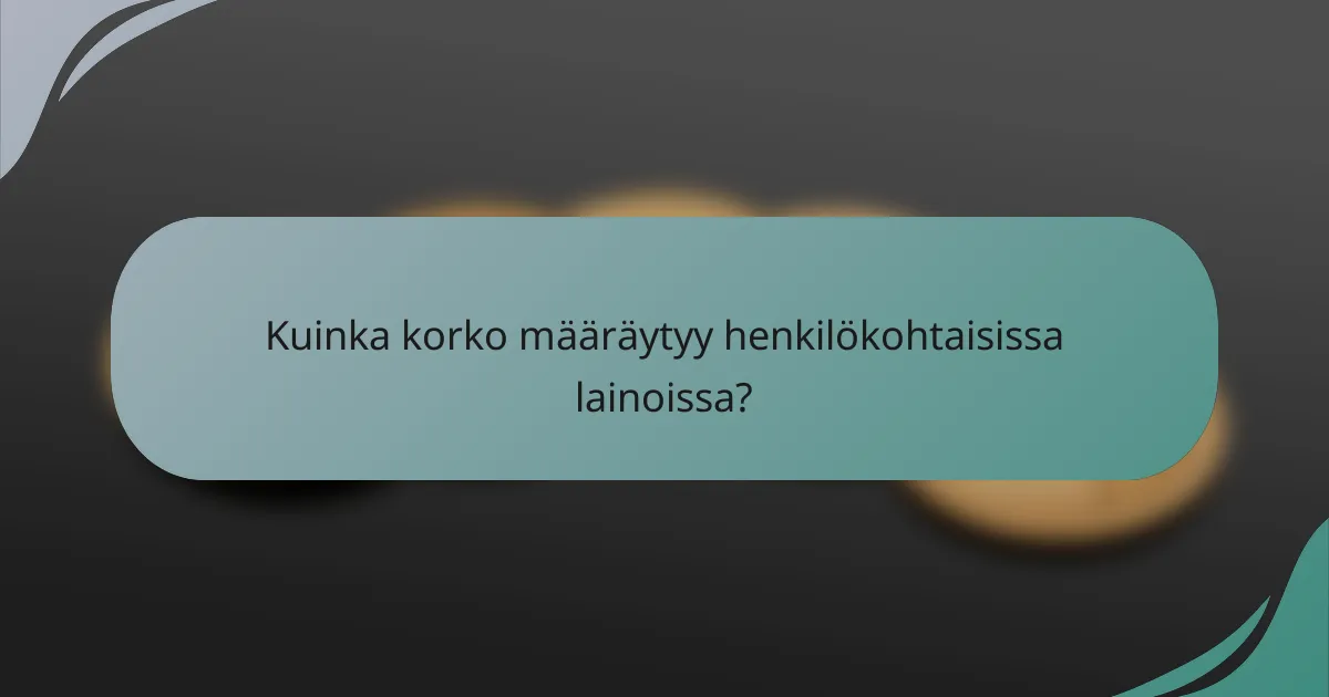 Kuinka korko määräytyy henkilökohtaisissa lainoissa?