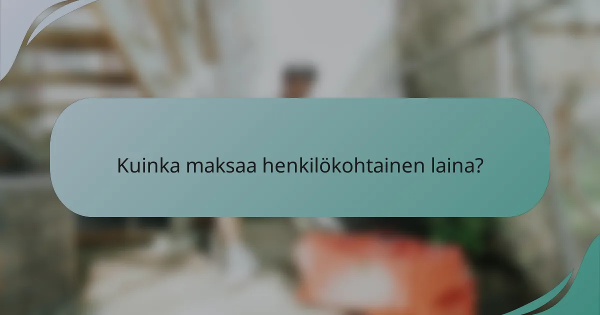 Kuinka maksaa henkilökohtainen laina?