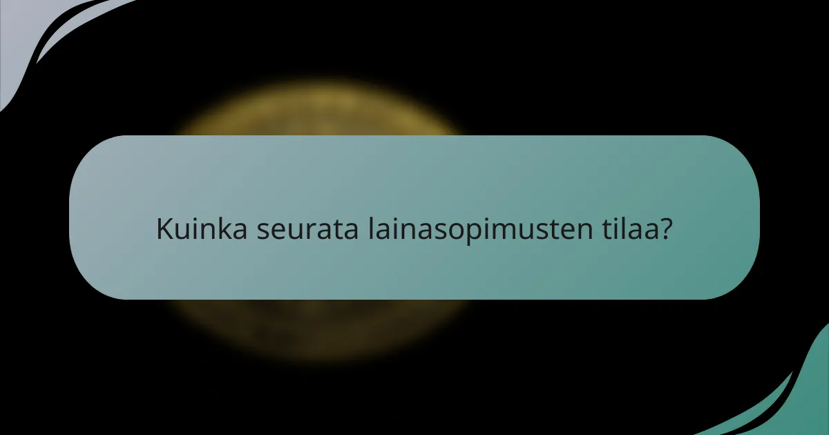 Kuinka seurata lainasopimusten tilaa?