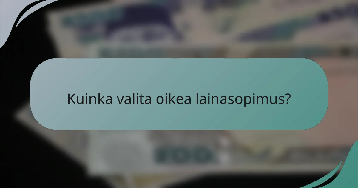 Kuinka valita oikea lainasopimus?