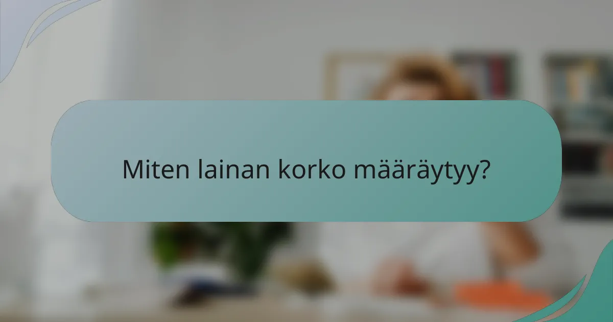 Miten lainan korko määräytyy?