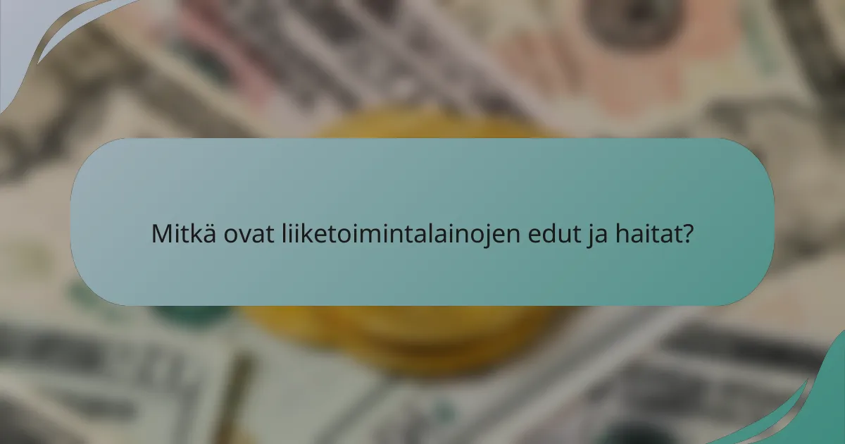 Mitkä ovat liiketoimintalainojen edut ja haitat?