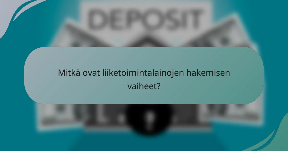 Mitkä ovat liiketoimintalainojen hakemisen vaiheet?