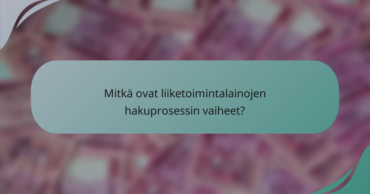 Mitkä ovat liiketoimintalainojen hakuprosessin vaiheet?