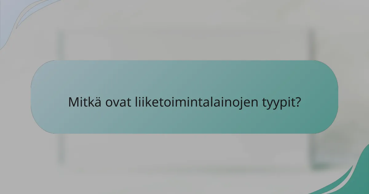 Mitkä ovat liiketoimintalainojen tyypit?