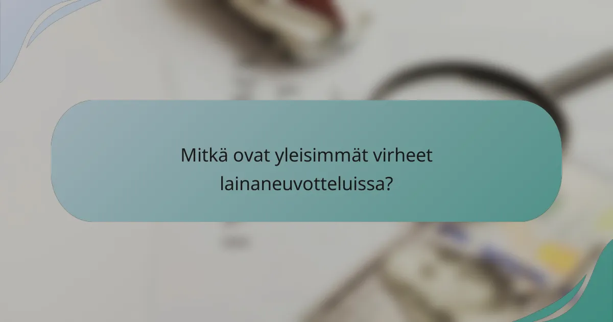Mitkä ovat yleisimmät virheet lainaneuvotteluissa?