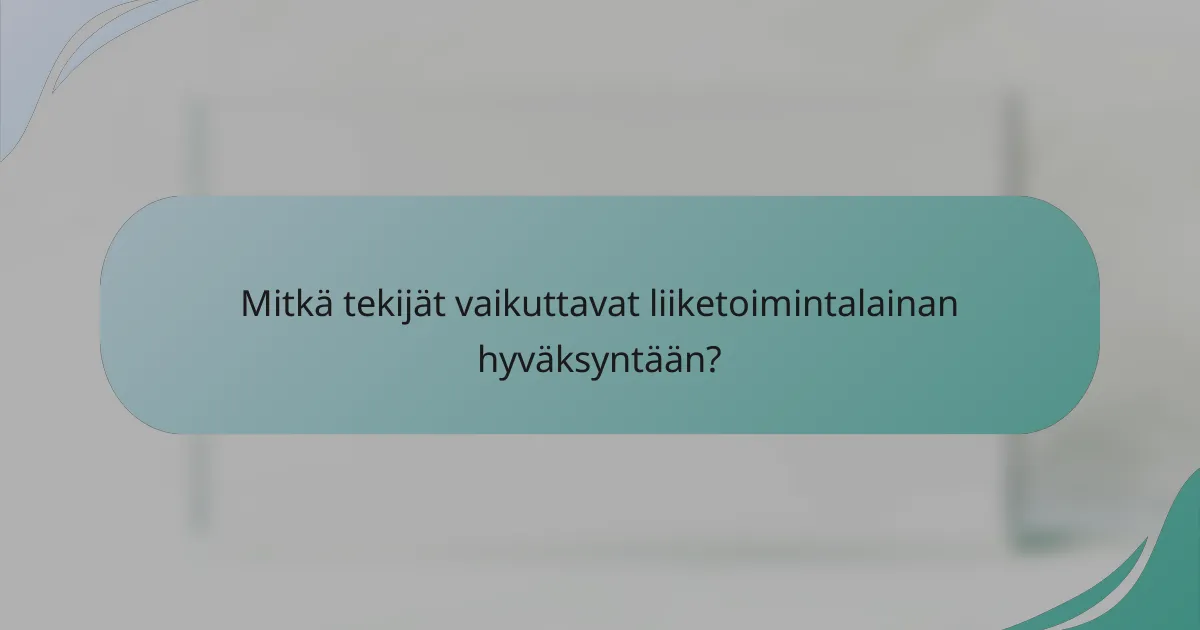 Mitkä tekijät vaikuttavat liiketoimintalainan hyväksyntään?